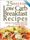 25 Quick & Easy Low Carb Breakfast Recipes · Delicious Food That Helps You Stick to Your Diet