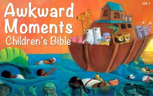 Awkward Moments (Not Found in Your Average) Children's Bible - Vol. 1