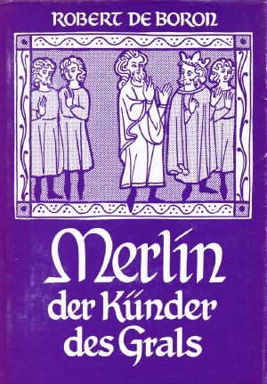 Merlin der Künder des Grals