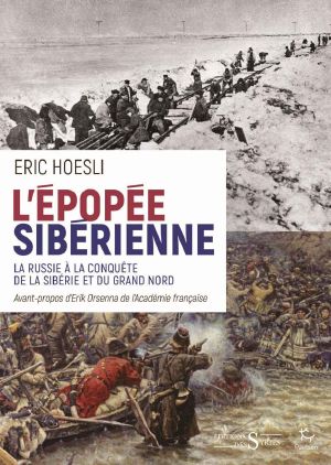 L'Épopée Sibérienne · La Russie À La Conquête De La Sibérie Et Du Grand Nord