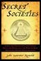 Secret Societies · Inside the World's Most Notorious Organizations