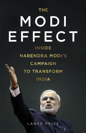 The Modi Effect · Inside Narendra Modi’s Campaign to Transform India