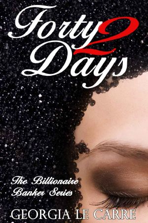 Forty 2 Days (The Billionaire Banker)