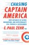 Chasing Captain America · How Advances in Science, Engineering, and Biotechnology Will Produce a Superhuman