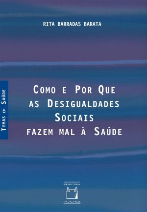 Como E Por Que as Desigualdades Sociais Fazem Mal À Saúde