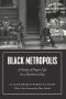 Black Metropolis: A Study of Negro Life in a Northern City