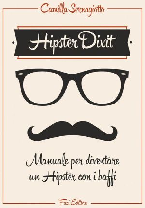 Hipster Dixit · Manuale per diventare un Hipster con i baffi (Le meraviglie)