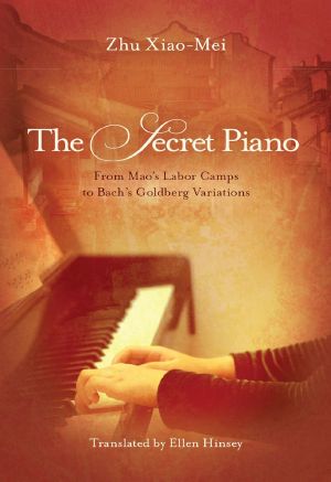 The Secret Piano · From Mao's Labor Camps to Bach's Goldberg Variations