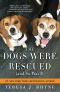 The Dogs Were Rescued · And So Was I