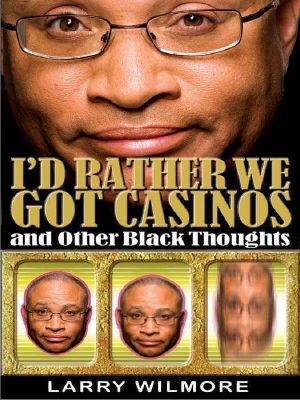 I'd Rather We Got Casinos · And Other Black Thoughts