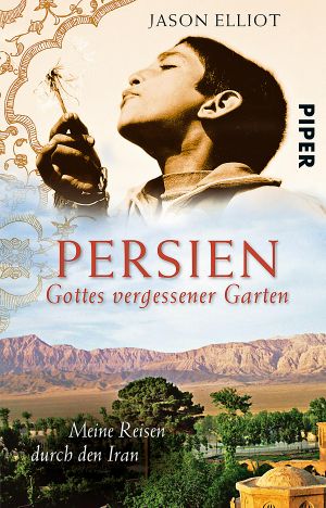 Persien · Gottes vergessener Garten