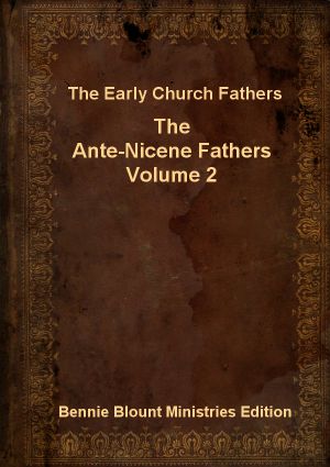 Ante-Nicene Fathers Volume 2