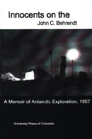 Innocents on the Ice · A Memoir of Antarctic Exploration, 1957