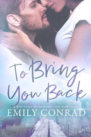 To Bring You Back: a Contemporary Christian Romance