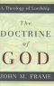 The Doctrine of God (A Theology of Lordship)