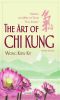 The Art of Chi Kung · Making the Most of Your Vital Energy