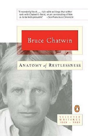 Anatomy of Restlessness · Selected Writings 1969-1989