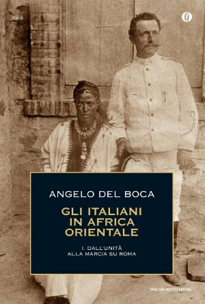 Gli Italiani in Africa Orientale - 1. Dall’Unità Alla Marcia Su Roma