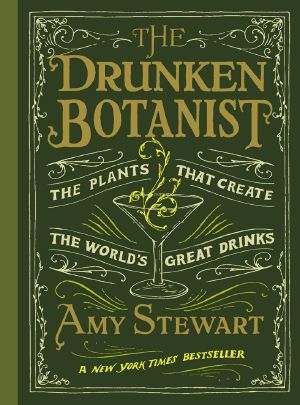 The Drunken Botanist · The Plants That Create the World's Great Drinks