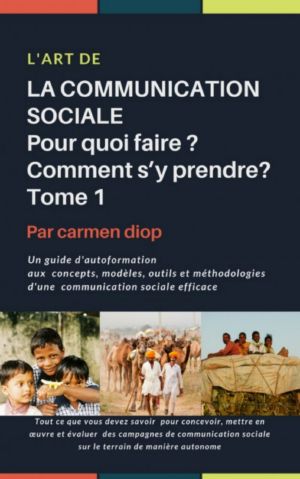 L’ART DE LA COMMUNICATION SOCIALE. Pour quoi faire ? Comment s’y prendre?