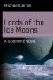 Lords of the Ice Moons, A Scientific Novel