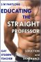 Educating the Straight Professor (Gay Student Teacher Seduction and Dominance)