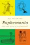 Euphemania · Our Love Affair with Euphemisms