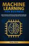 Machine Learning for Business · How to Build Artificial Intelligence Through Concepts of Statistics, Algorithms, Analysis, and Data Mining