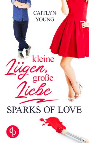 Kleine Lügen, große Liebe: Sparks of Love (German Edition)