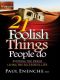 21 Foolish Things People Do