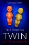 The Wrong Twin: A psychological thriller with a shocking twist