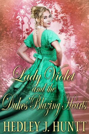 Lady Violet and the Dukes' Blazing Hearts · A Historical Regency Romance Novel