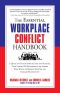 The Essential Workplace Conflict Handbook · A Quick and Handy Resource for Any Manager, Team Leader, HR Professional, or Anyone Who Wants to Resolve Disputes and Increase Productivity