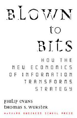 Blown to Bits · How the New Economics of Information Transforms Strategy