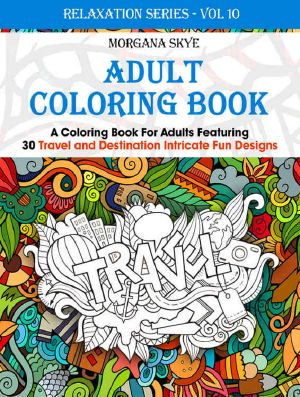 Adult Coloring Book · Coloring Book For Adults Featuring 30 Destination and Travel Intricate Fun Designs