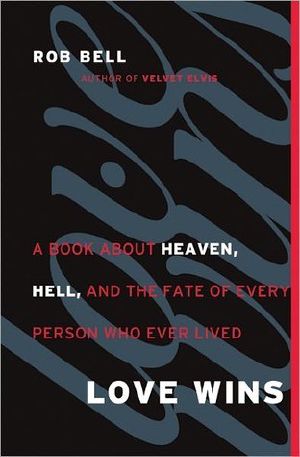 Love Wins · A Book About Heaven, Hell, and the Fate of Every Person Who Ever Lived