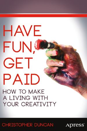 Have Fun, Get Paid · How to Make a Living With Your Creativity