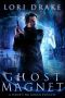 Ghost Magnet · A Haunting Urban Fantasy