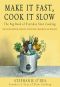 Make It Fast, Cook It Slow · the Big Book of Everyday Slow Cooking