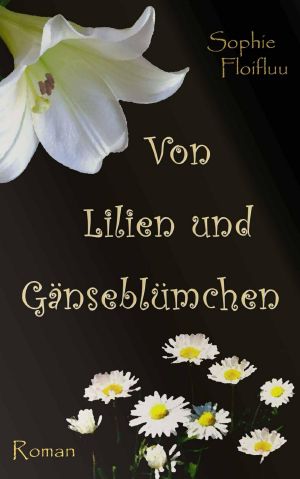 Von Lilien und Gänseblümchen