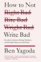 How to Not Write Bad · the Most Common Writing Problems and the Best Ways to Avoidthem