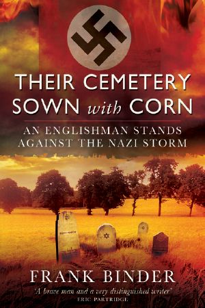 Their Cemetery Sown With Corn · an Englishman’s Stand Against the Nazi Storm