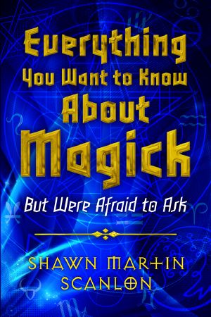 Everything You Want to Know About Magick