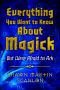 Everything You Want to Know About Magick