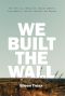 We Built the Wall