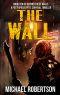 The Wall · Book ten of Beyond These Walls · A Post-Apocalyptic Survival Thriller