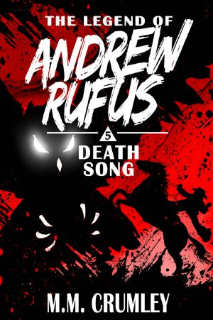 Death Song · the Legend of Andrew Rufus · (Book 5 of 7) · (Coming-Of-Age Hero Fiction)