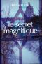 Le Secret Magnifique