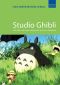 Studio Ghibli · the Films of Hayao Miyazaki and Isao Takahata