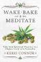 Wake, Bake & Meditate